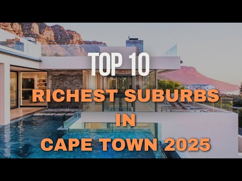 Top 10 Richest Suburbs in Cape Town | Most Expensive and Luxurious Areas