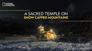 A Sacred Temple on Snow-Capped Mountains | Doors to Kedarnath | National Geographic