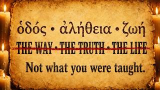 John 14:6: 3 Greek Words That Rewrite 'I Am the Way, the Truth, & the Life'