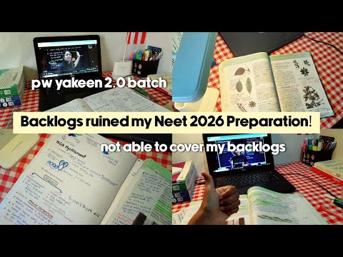 Backlogs ruined my Neet Preparation! 📚 | Neet 2026 Aspirant | yakeen 2.0 batch | neet study vlog 