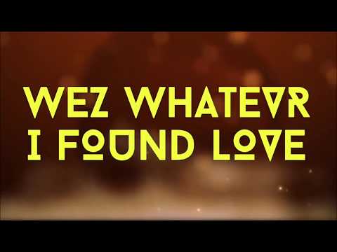 WeZ WhaTevR - I FouNd LoVe