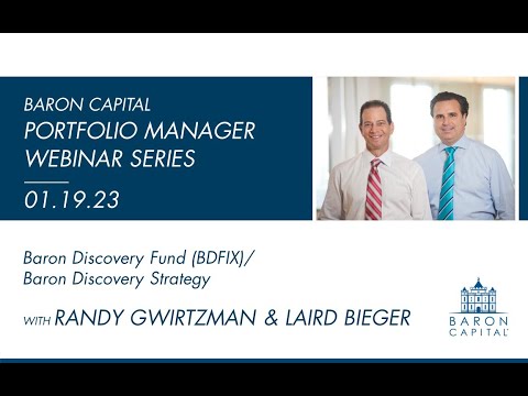 4Q22 Portfolio Manager Webinar (AUDIO) with Randy Gwirtzman & Laird Bieger | Baron Discovery Fund
