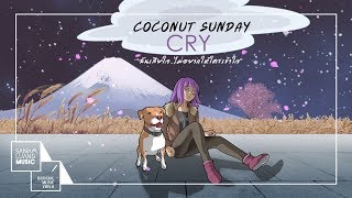 ฉันเสียใจ..ไม่อยากให้ใครเข้าใจ (Cry) l Coconut Sunday 【Official MV】