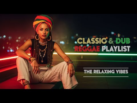 Smooth Classic Reggae and Dub for Workdays, Study Sessions, and Chill Vibes