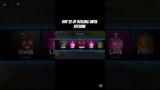 day 12 of rolling until kitsune #bloxfruits #minicombo #gachabloxfruits #roblox #comboes #viral