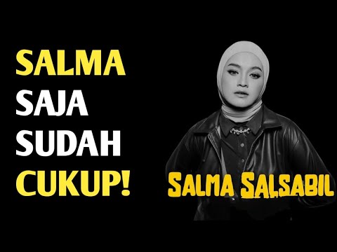 Salma Saja Sudah Cukup! #salmasalsabil