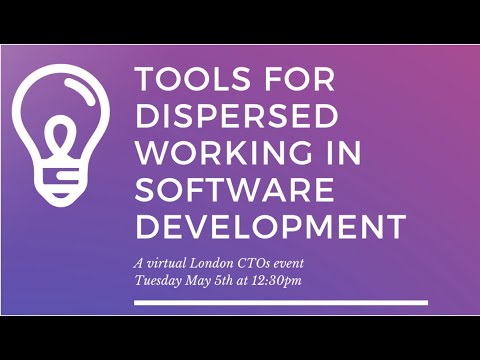 London CTOs: Show & Tell - Tools for dispersed working in software development