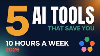 5 AI Tools That Will Save You 10 Hours a Week in 2026 | The how to guide