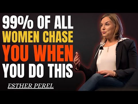 99% of all women chase you when you do this ! Motivation Speech by Esther Perel