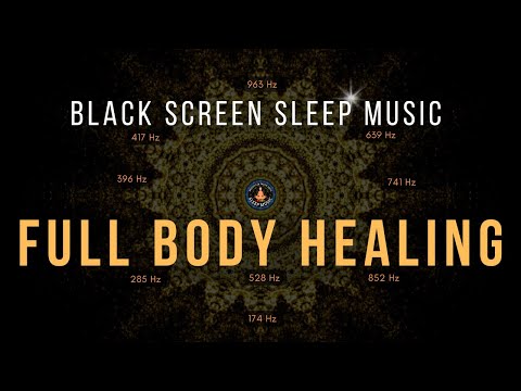 BLACK SCREEN SLEEP MUSIC ☯ All 9 solfeggio frequencies ☯ Full body Healing