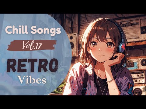 Retro Chill Vibes Vol.17 – LoFi & Chill Pop for Nostalgic Evenings | Cassette Dreams & Sunset Beats