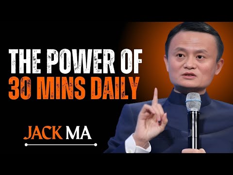 :THE POWER OF 30 MINS DAILY : POWER FULL SPEECH BY JACK MA