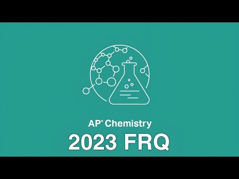 AP Chemistry 2023 Exam FRQ Walk-through