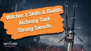 Witcher 3 Skills & Build Guide - Alchemy Tank - Strong Swords (1080p) HD