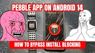 ANDROID 14+ PEBBLE APP SIDE LOAD INSTALL: Guide on how to side load the app onto Android 14+ phones.