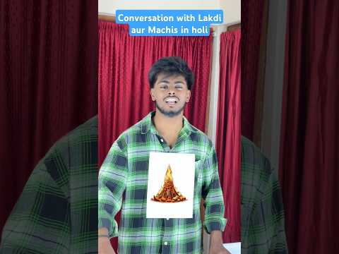 Conversation with Lakdi aur Machis in holi |#shorts