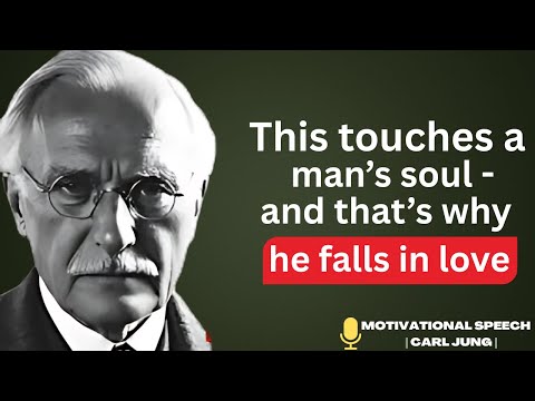 That touches a MAN’S soul, and that’s why he falls deeply in LOVE _ carl Jung
