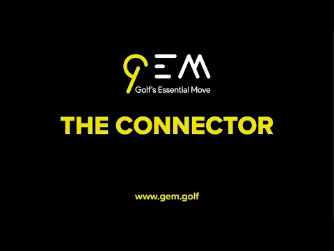 GEM. Golf's Essential Move. The CONNECTOR