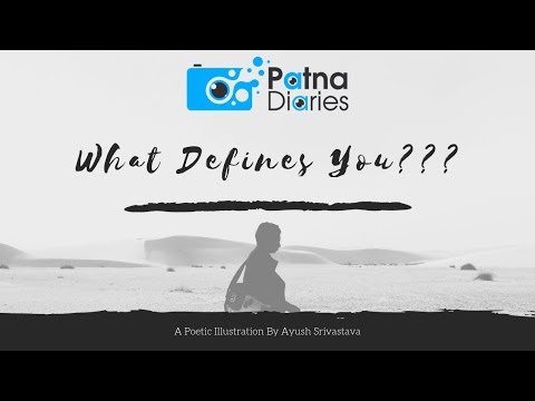 What Defines Me | Ayush Srivastava | www.patnadiaries.com |