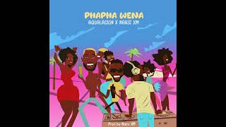 Aqualaskin & Naris Xm - PhaPha Wena (Audio)