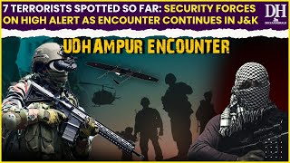 7 terrorists spotted so far Security forces on high alert as encounter continues in J&K’s Udhampur