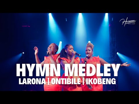Hymn Medley (Live) - Hosanna Gospel Singers, ft. Larona, Ontibile & Ikobeng.