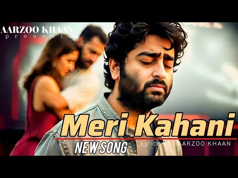 Meri Kahani | Aarzoo Khaan | Heart Touching Sad Song | Arijit Singh New Song 2025