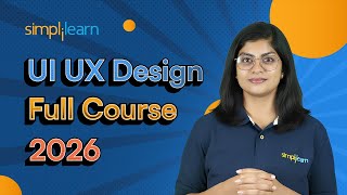 UI/UX Design Full Course 2026 | UI UX Design Tutorial for Beginners | UI UX Design | Simplilearn