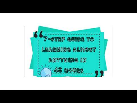 7 Step guide to learning almost anything in 48 hours