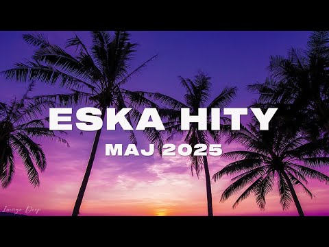 Eska Hits May 2025 * The latest hits from Radio Eska 2025 * The best radio music 2025 #1