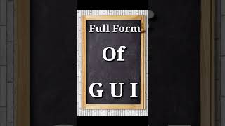Full Form of GUI || What is the full Form of GUI