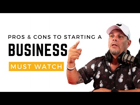 Pros & Cons to Starting a Business - Must Watch Before Starting a Business & Set You Up For Success