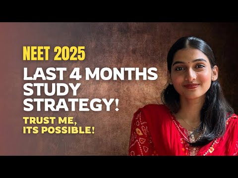 How to prepare for NEET 2025, last 4 month study strategy, Swathi chola