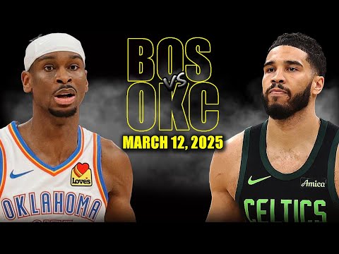 Boston Celtics vs Oklahoma City Thunder Full Game Highlights - March 12, 2025 | NBA Regular Season