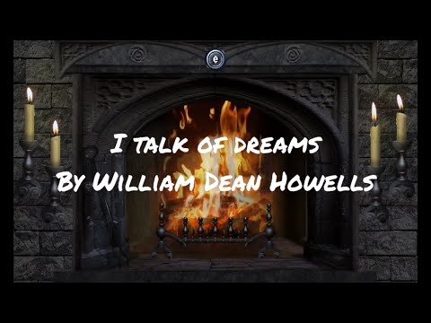 I talk of dreams by William Dean Howells
