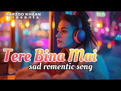 HEART BROK 💔 SAD SONG | TERE BINA MAI ... Sad Song #song #sadsong