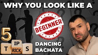 STOP DANCING LIKE A BEGINNER! 5 Easy Bachata Steps