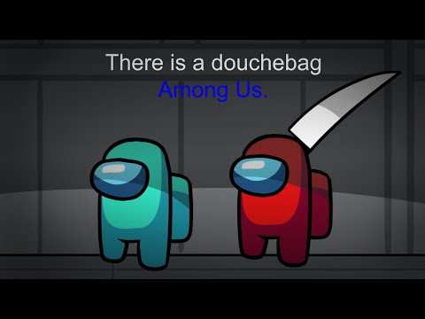 A Douchebag Among Us | Among Us Animation