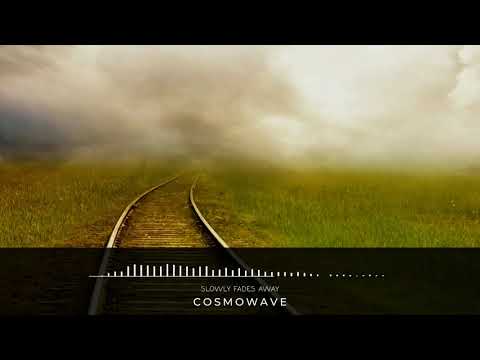 Cosmowave - Slowly Fades Away [AMBIENT]