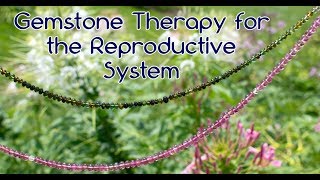 Gemstone Therapy for the Reproductive System