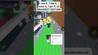 I see it, I like it, I want it, I got it.🤣BRAINROT EDITION! #roblox #robloxshorts #brainrot #memes