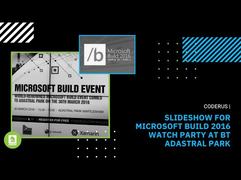 Coderus Slideshow for Microsoft Build 2016 Watch Party at BT Adastral Park