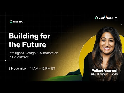 QWebinar - Building for the Future: Intelligent Design and Automation in Salesforce