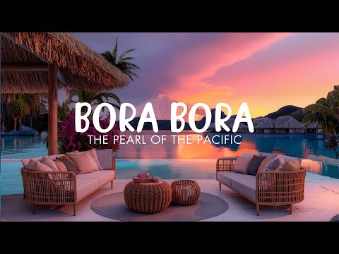 BORA BORA Vibes – The Pacific Pearl | Best Tropical & Chill House Music for a Relaxing Summer