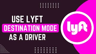 How To Use Lyft's Destination Mode As A Driver !