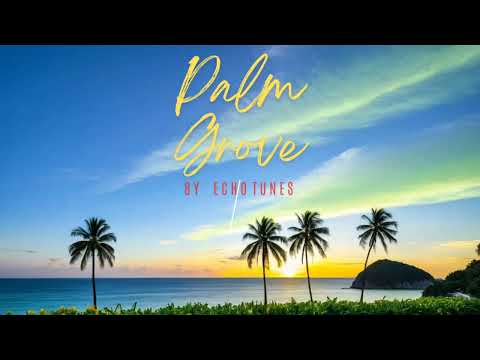 Palm Grove – Uplifting Tropical Music | Chill Summer Vibes | Free No Copyright Music