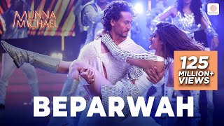 Beparwah - Full Video Song | Tiger Shroff, Nidhhi Agerwal | Munna Michael | Siddharth, Nandini Deb