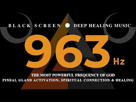 THE MOST POWERFUL FREQUENCY OF GOD 963Hz | Pineal Gland Activation, Spiritual Connection & HEALING