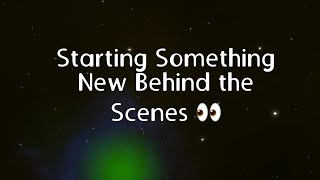 Starting Something New Behind the Scenes 👀 