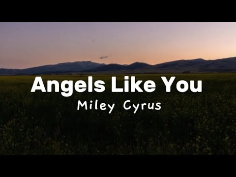 Miley Cyrus - angels like you [lyrics]